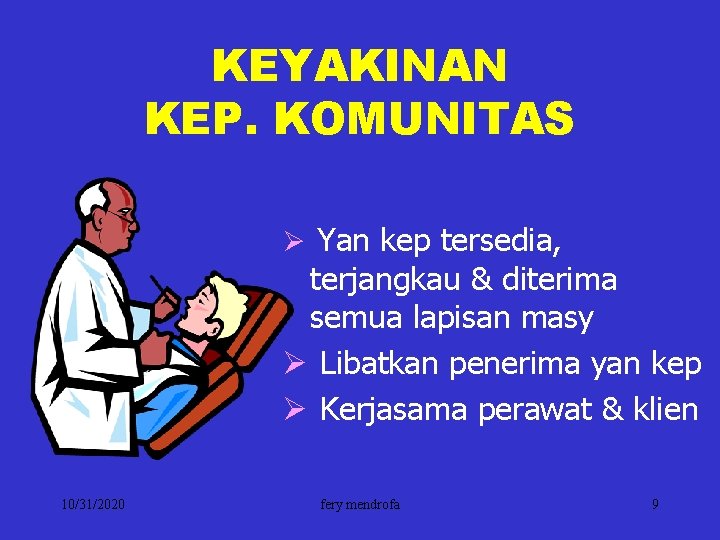 KEYAKINAN KEP. KOMUNITAS Ø Yan kep tersedia, terjangkau & diterima semua lapisan masy Ø