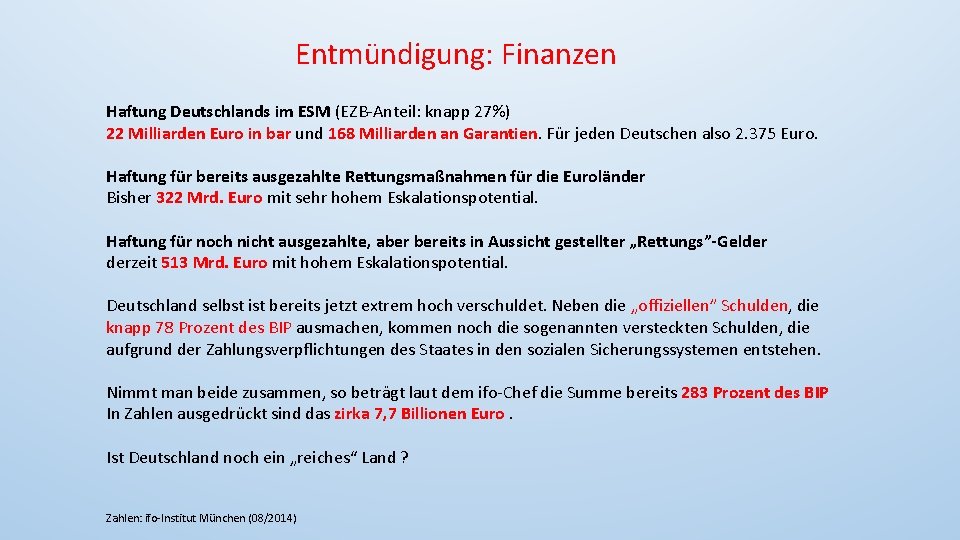 Entmündigung: Finanzen Haftung Deutschlands im ESM (EZB-Anteil: knapp 27%) 22 Milliarden Euro in bar