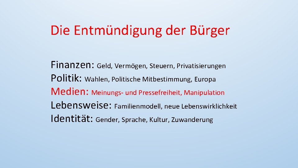 Die Entmündigung der Bürger Finanzen: Geld, Vermögen, Steuern, Privatisierungen Politik: Wahlen, Politische Mitbestimmung, Europa