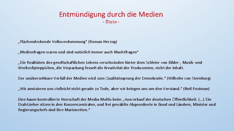 Entmündigung durch die Medien - Zitate - „Flächendeckende Volksverdummung“ (Roman Herzog) „Medienfragen waren und