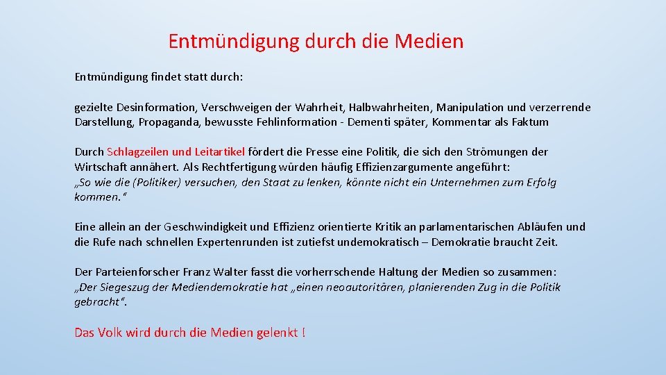 Entmündigung durch die Medien Entmündigung findet statt durch: gezielte Desinformation, Verschweigen der Wahrheit, Halbwahrheiten,