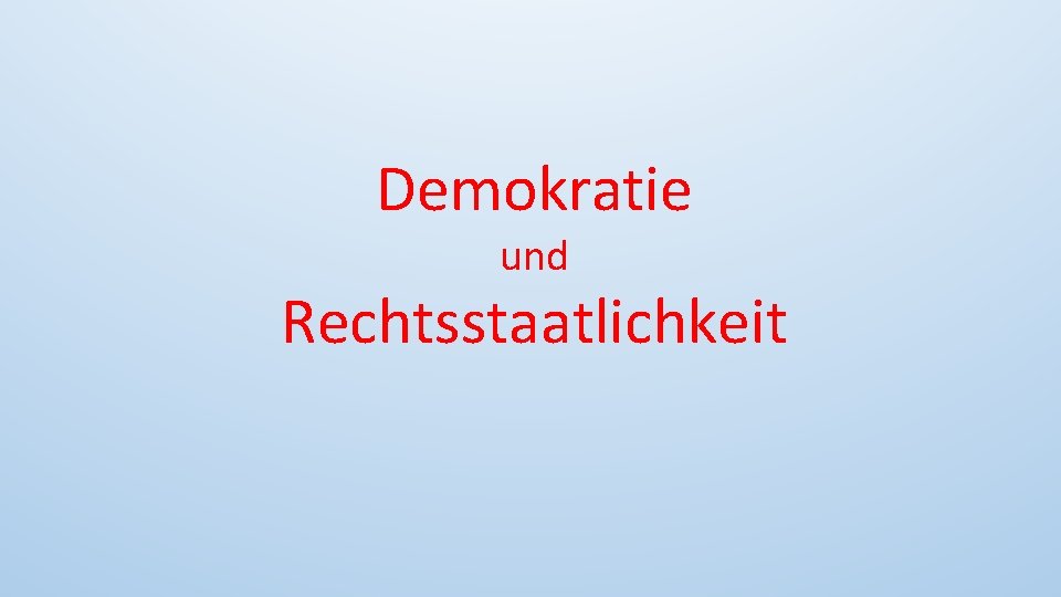 Demokratie und Rechtsstaatlichkeit 