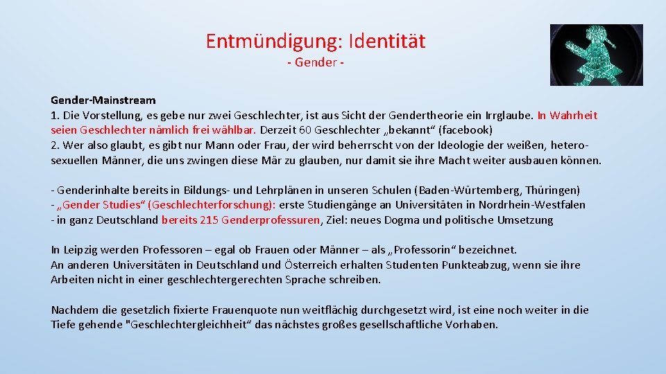 Entmündigung: Identität - Gender-Mainstream 1. Die Vorstellung, es gebe nur zwei Geschlechter, ist aus