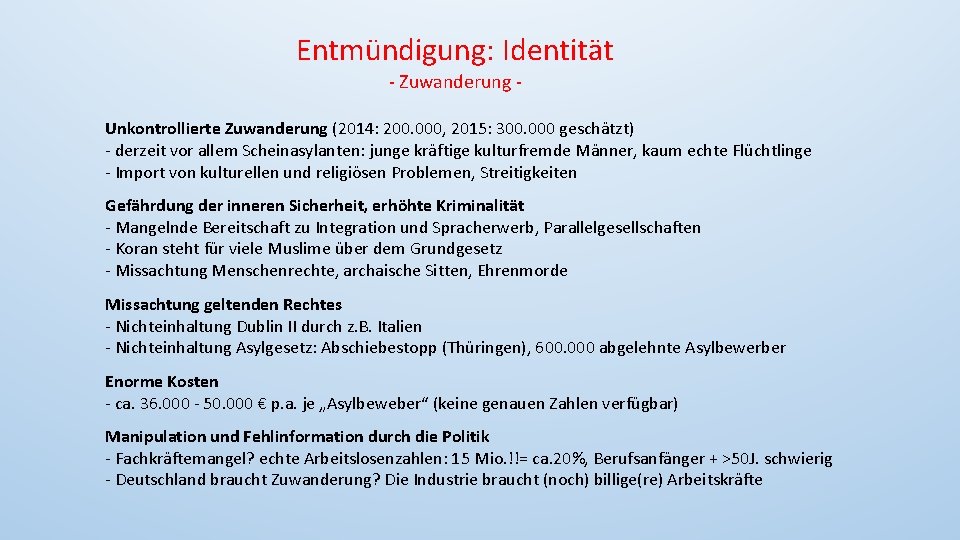 Entmündigung: Identität - Zuwanderung - Unkontrollierte Zuwanderung (2014: 200. 000, 2015: 300. 000 geschätzt)