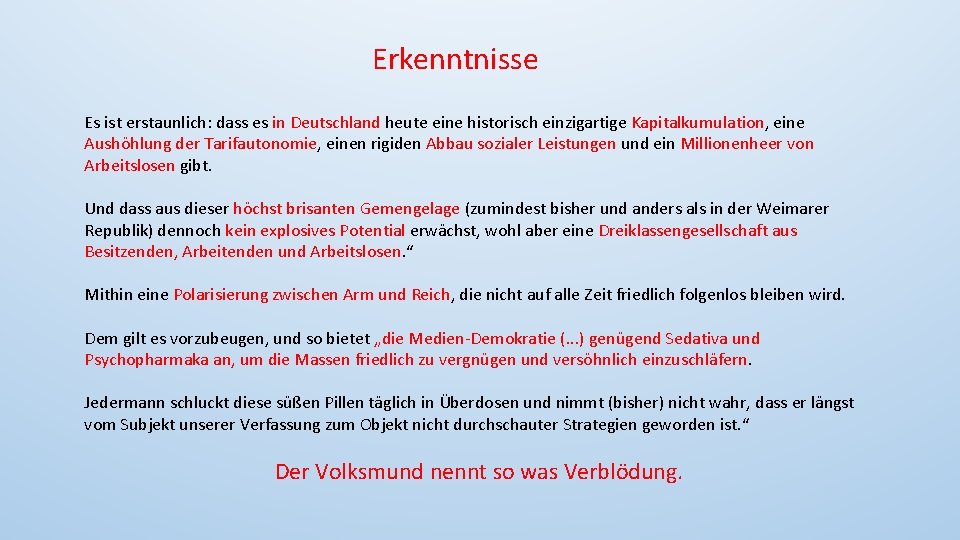 Erkenntnisse Es ist erstaunlich: dass es in Deutschland heute eine historisch einzigartige Kapitalkumulation, eine