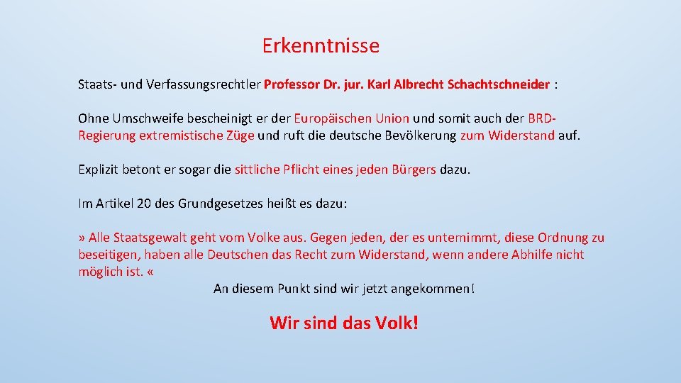 Erkenntnisse Staats- und Verfassungsrechtler Professor Dr. jur. Karl Albrecht Schachtschneider : Ohne Umschweife bescheinigt