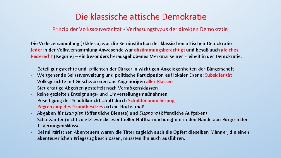 Die klassische attische Demokratie Prinzip der Volkssouveränität - Verfassungstypus der direkten Demokratie Die Volksversammlung