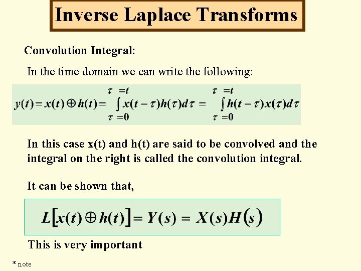 Inverse Laplace Transforms Convolution Integral: In the time domain we can write the following: