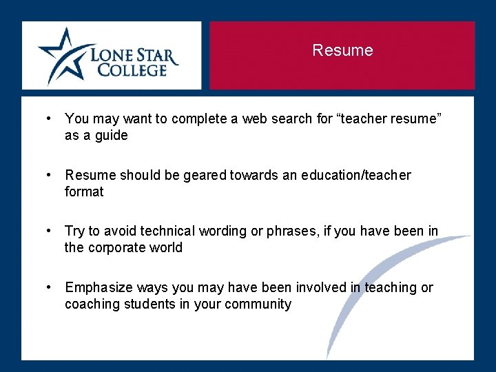 Resume • You may want to complete a web search for “teacher resume” as