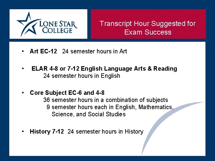Transcript Hour Suggested for Exam Success • Art EC-12 24 semester hours in Art Transcript Hour Suggested for Exam Success • Art EC-12 24 semester hours in Art