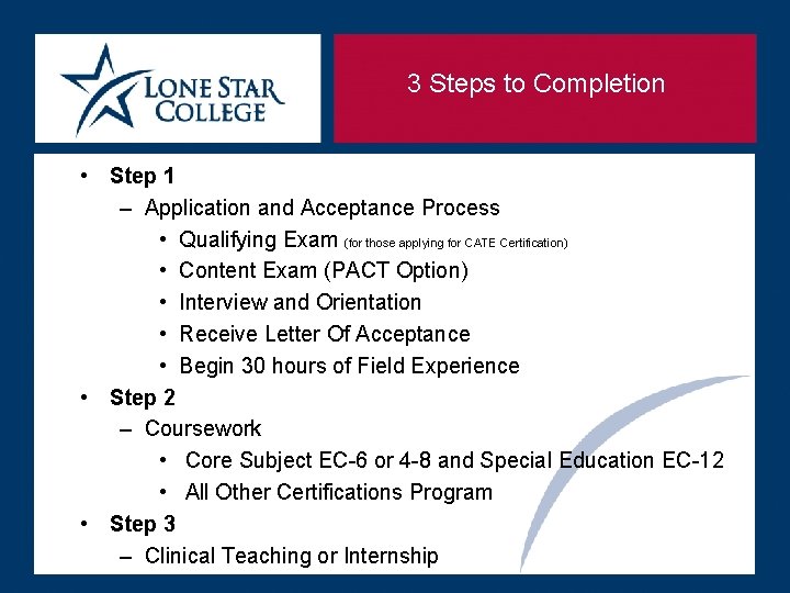 3 Steps to Completion • Step 1 – Application and Acceptance Process • Qualifying 3 Steps to Completion • Step 1 – Application and Acceptance Process • Qualifying