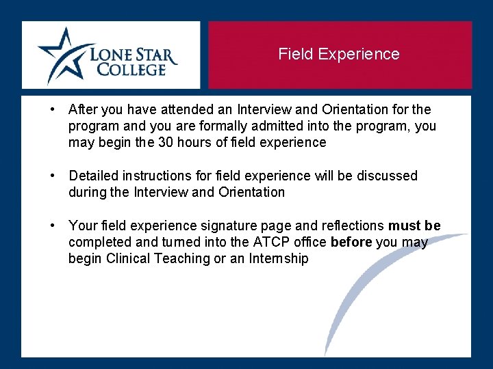 Field Experience • After you have attended an Interview and Orientation for the program