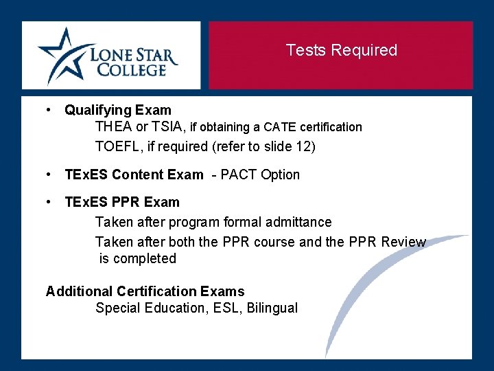 Tests Required • Qualifying Exam THEA or TSIA, if obtaining a CATE certification TOEFL, Tests Required • Qualifying Exam THEA or TSIA, if obtaining a CATE certification TOEFL,
