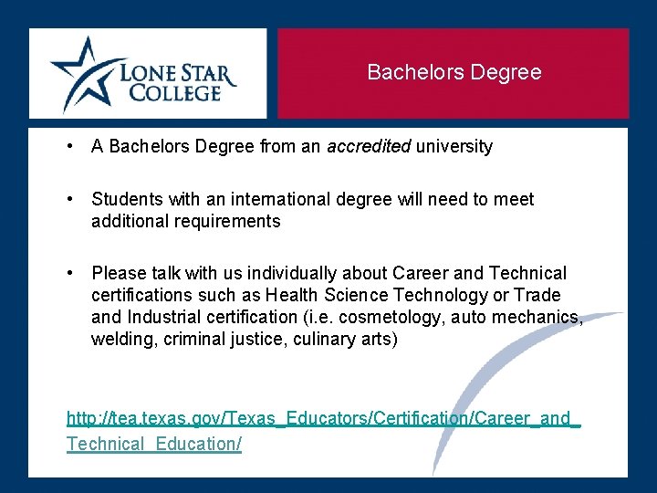 Bachelors Degree • A Bachelors Degree from an accredited university • Students with an Bachelors Degree • A Bachelors Degree from an accredited university • Students with an