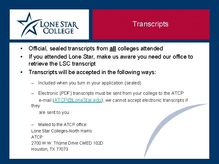 Transcripts • • • Official, sealed transcripts from all colleges attended If you attended