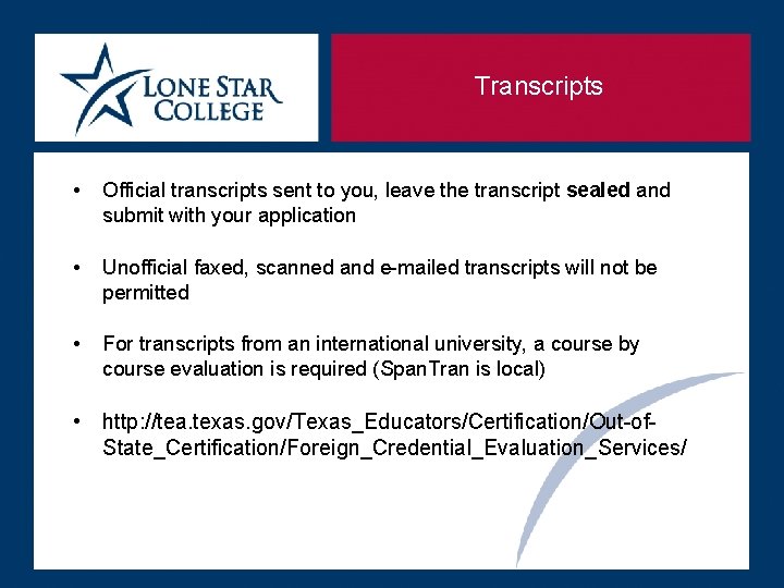 Transcripts • Official transcripts sent to you, leave the transcript sealed and submit with Transcripts • Official transcripts sent to you, leave the transcript sealed and submit with