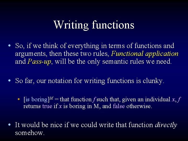 Writing functions • So, if we think of everything in terms of functions and