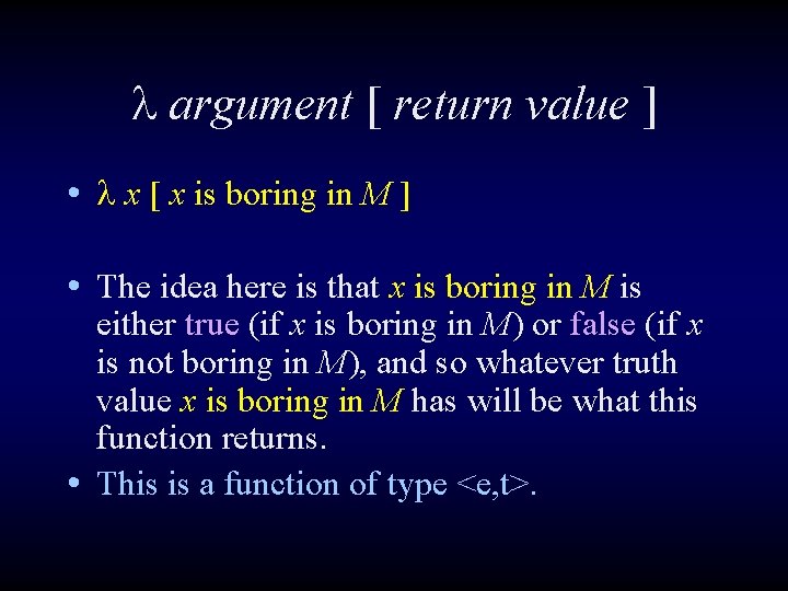  argument [ return value ] • x [ x is boring in M