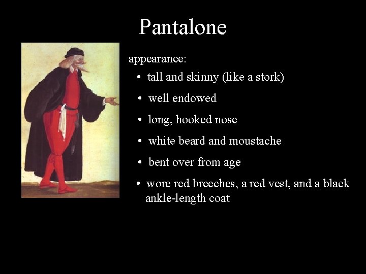 Pantalone appearance: • tall and skinny (like a stork) • well endowed • long,