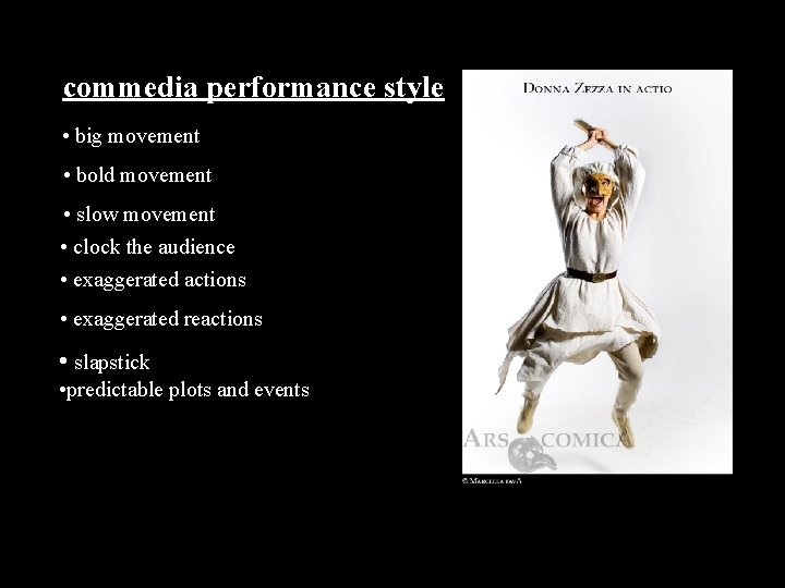 commedia performance style • big movement • bold movement • slow movement • clock