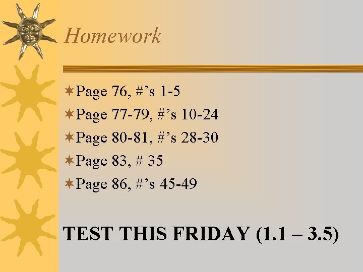 Homework ¬Page 76, #’s 1 -5 ¬Page 77 -79, #’s 10 -24 ¬Page 80 Homework ¬Page 76, #’s 1 -5 ¬Page 77 -79, #’s 10 -24 ¬Page 80