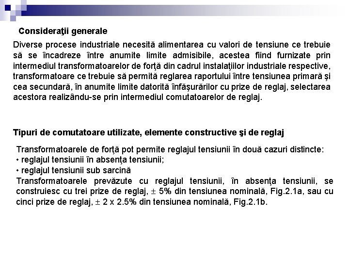 Consideraţii generale Diverse procese industriale necesită alimentarea cu valori de tensiune ce trebuie să