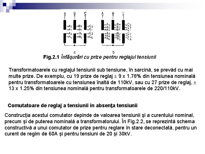 Fig. 2. 1 Înfăşurări cu prize pentru reglajul tensiunii Transformatoarele cu reglajul tensiunii sub