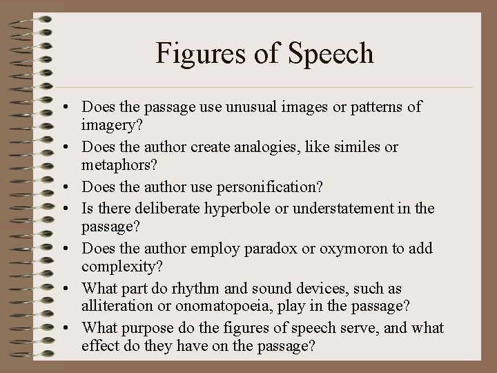 Figures of Speech • Does the passage use unusual images or patterns of imagery?