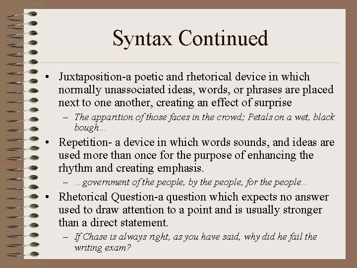 Syntax Continued • Juxtaposition-a poetic and rhetorical device in which normally unassociated ideas, words,