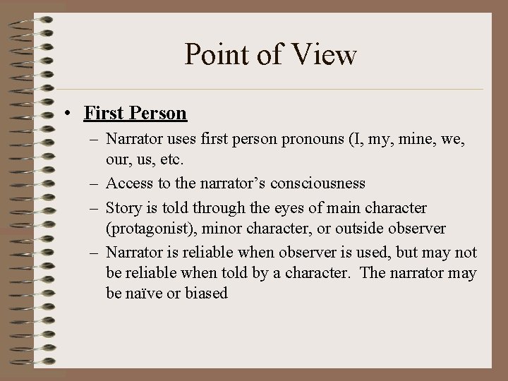 Point of View • First Person – Narrator uses first person pronouns (I, my,