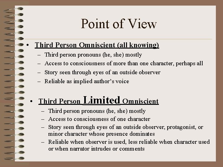 Point of View • Third Person Omniscient (all knowing) – – Third person pronouns