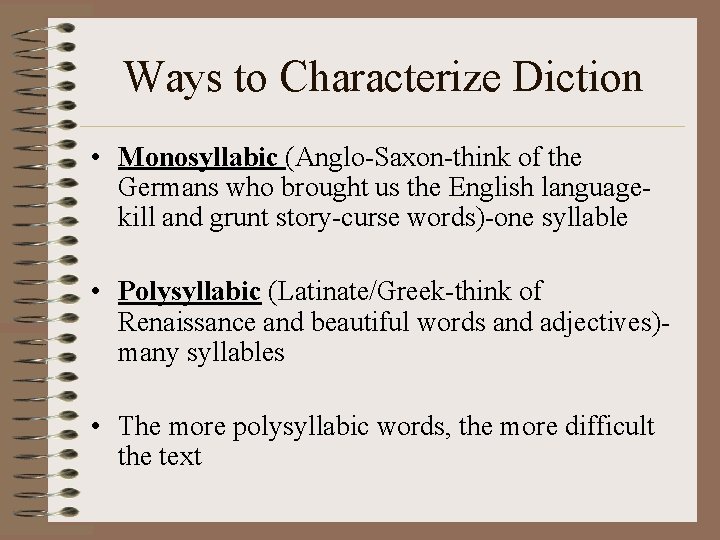 Ways to Characterize Diction • Monosyllabic (Anglo-Saxon-think of the Germans who brought us the