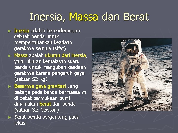 Inersia, Massa dan Berat Inersia adalah kecenderungan sebuah benda untuk mempertahankan keadaan geraknya semula