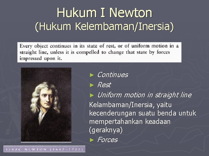 Hukum I Newton (Hukum Kelembaman/Inersia) Continues ► Rest ► Uniform motion in straight line