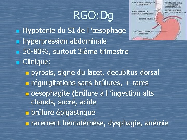 RGO: Dg n n Hypotonie du SI de l ’œsophage hyperpression abdominale 50 -80%,