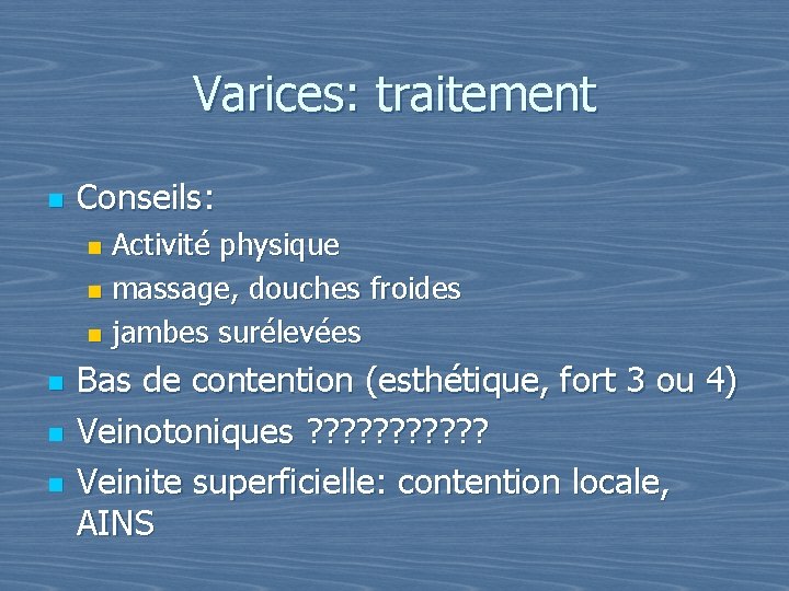 Varices: traitement n Conseils: Activité physique n massage, douches froides n jambes surélevées n