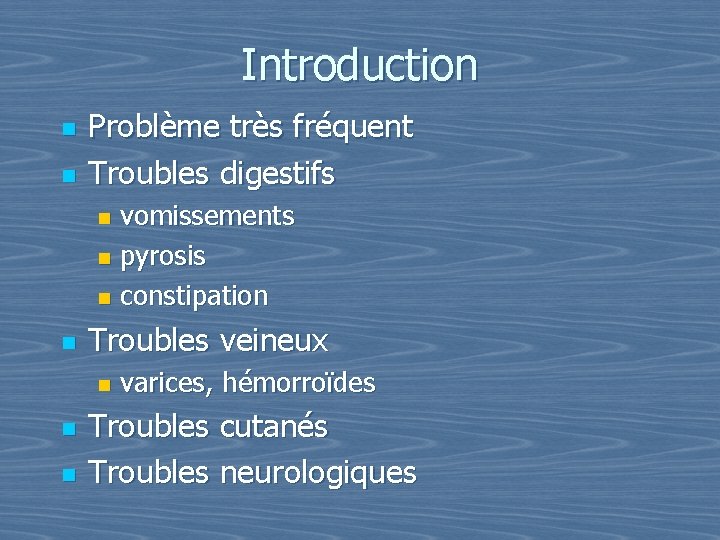 Introduction n n Problème très fréquent Troubles digestifs vomissements n pyrosis n constipation n