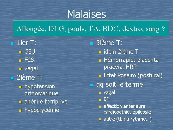 Malaises Allongée, DLG, pouls, TA, BDC, dextro, sang ? n 1 ier T: n