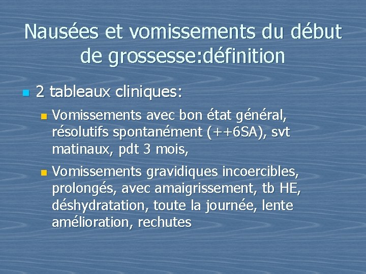 Nausées et vomissements du début de grossesse: définition n 2 tableaux cliniques: n n