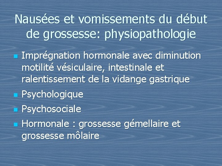 Nausées et vomissements du début de grossesse: physiopathologie n n Imprégnation hormonale avec diminution