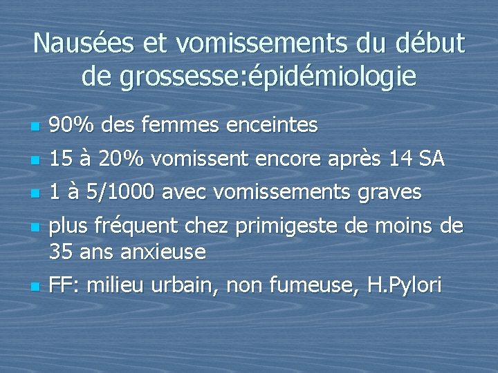 Nausées et vomissements du début de grossesse: épidémiologie n n n 90% des femmes