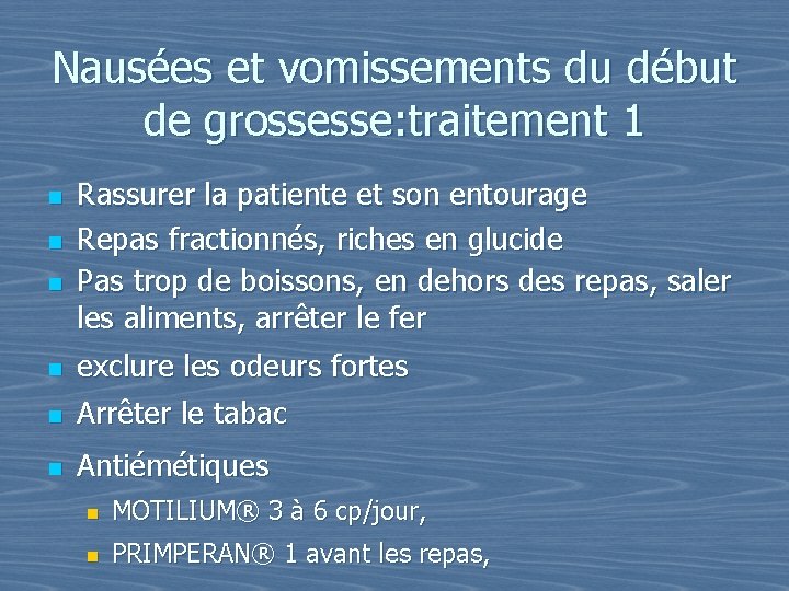 Nausées et vomissements du début de grossesse: traitement 1 n n n Rassurer la