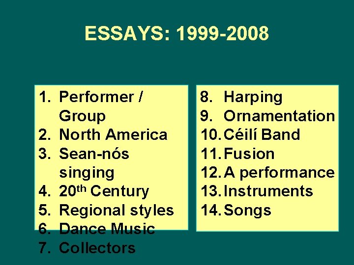 ESSAYS: 1999 -2008 1. Performer / Group 2. North America 3. Sean-nós singing 4.