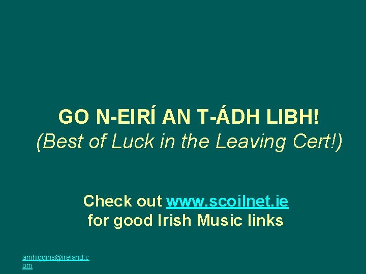 GO N-EIRÍ AN T-ÁDH LIBH! (Best of Luck in the Leaving Cert!) Check out