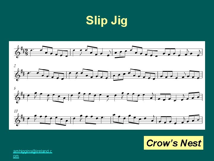 Slip Jig Crow’s Nest amhiggins@ireland. c om 