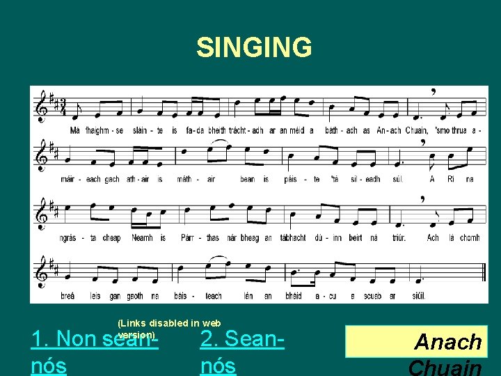 SINGING (Links disabled in web version) 1. Non seannós 2. Seannós Anach 