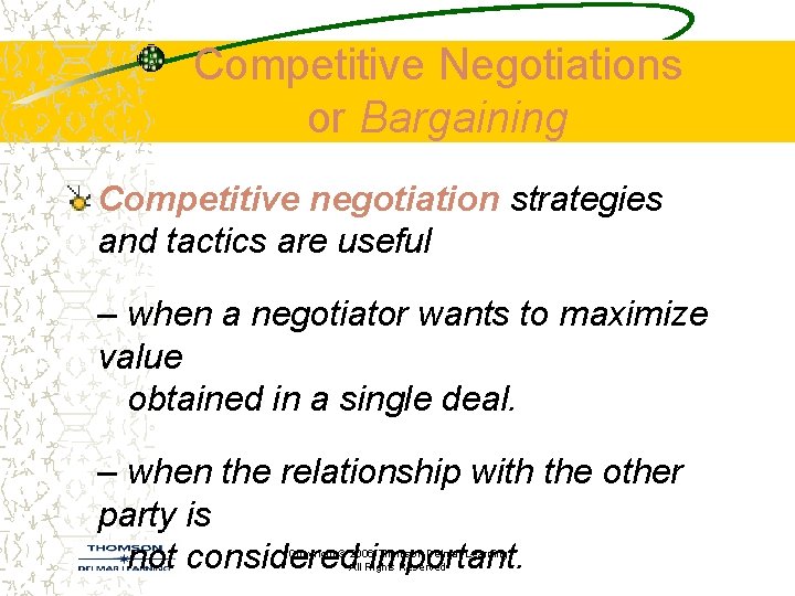 Competitive Negotiations or Bargaining Competitive negotiation strategies and tactics are useful – when a
