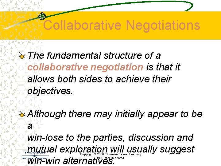 Collaborative Negotiations The fundamental structure of a collaborative negotiation is that it allows both