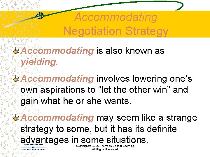 Accommodating Negotiation Strategy Accommodating is also known as yielding. Accommodating involves lowering one’s own