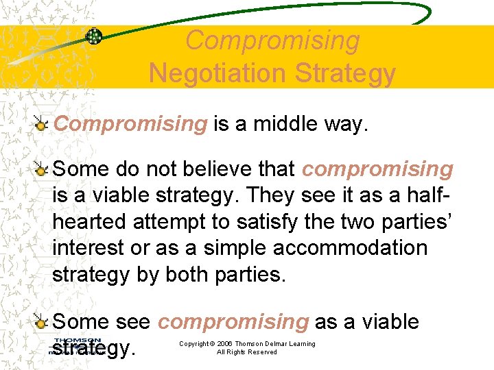 Compromising Negotiation Strategy Compromising is a middle way. Some do not believe that compromising